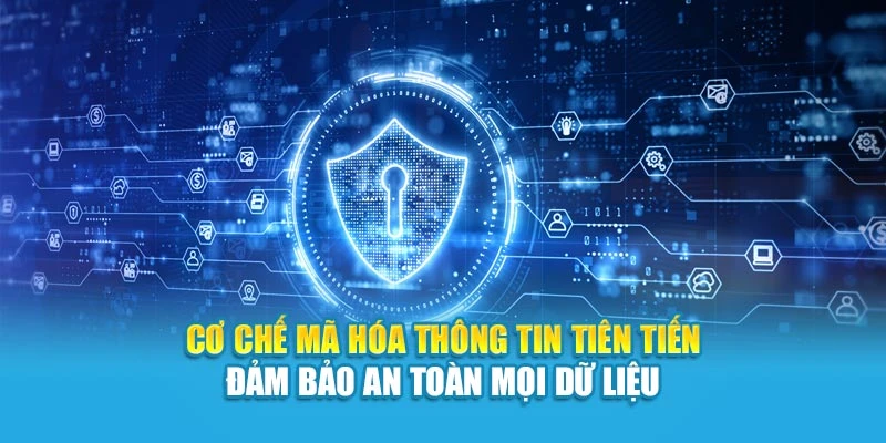 Cơ chế mã hóa thông tin tiên tiến đảm bảo an toàn mọi dữ liệu